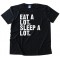 Eat A Lot. Sleep A Lot. - Tee Shirt